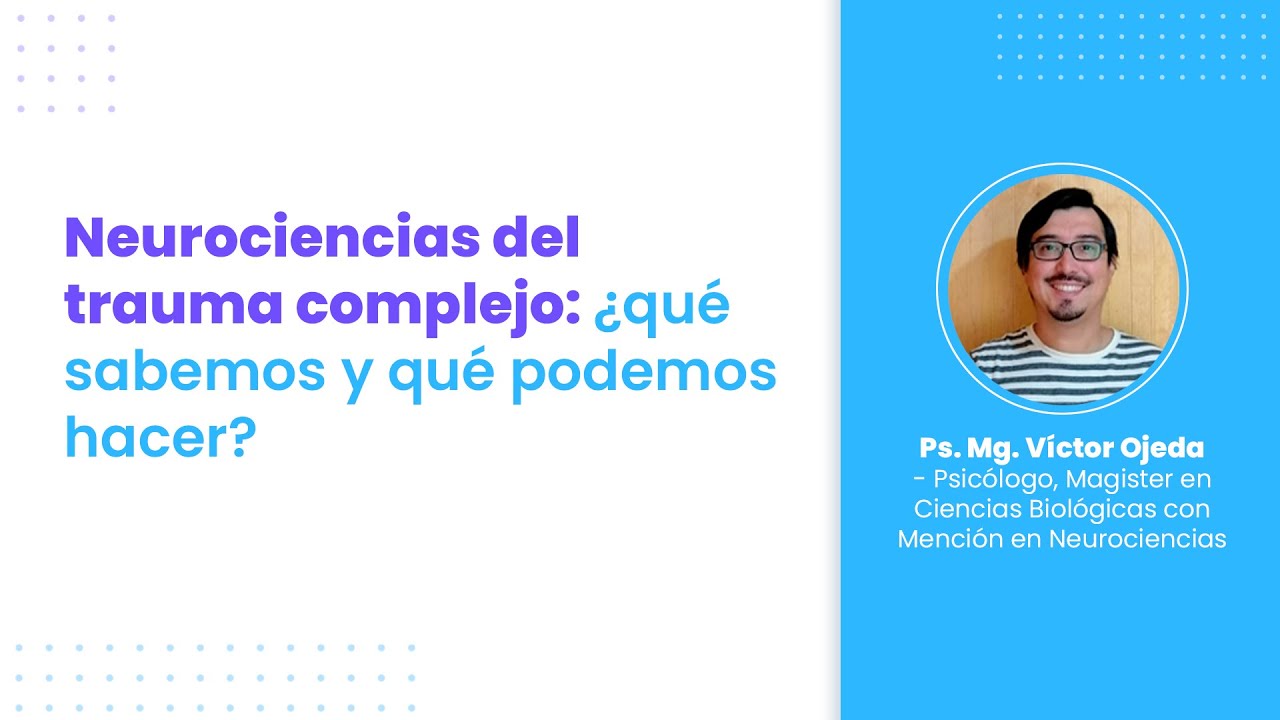 Seminario: Neurociencias del trauma complejo: ¿qué sabemos y qué podemos hacer?