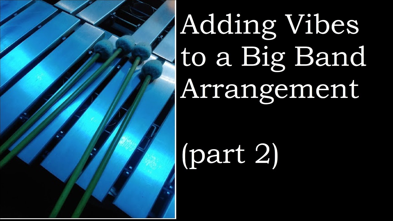 Adding Vibraphone to a Big Band Arrangement (Part 2: Adapting a Piano or Guitar Part )