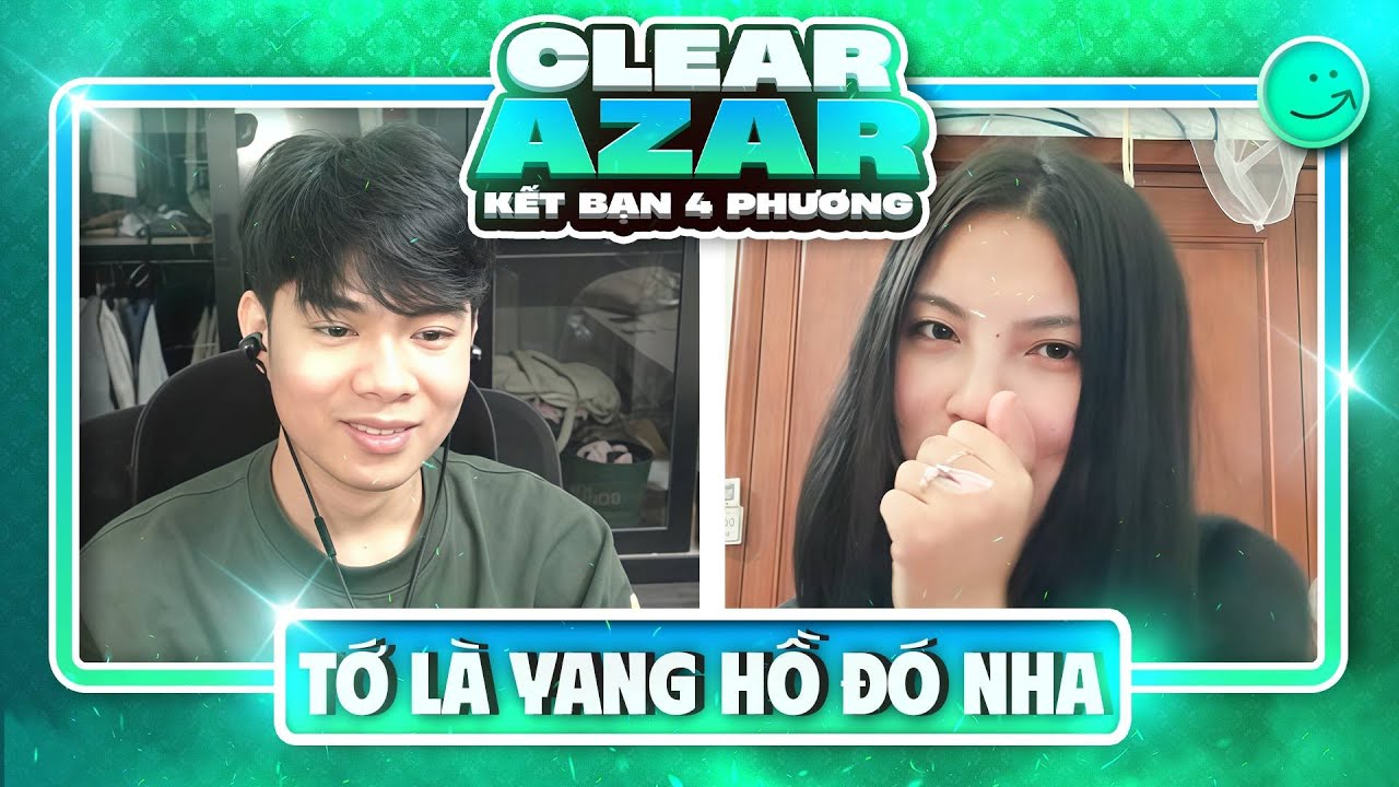 AZAR l KẾT BẠN 4 PHƯƠNG - TUI LÀ YANG HỒ ĐÓ NHA