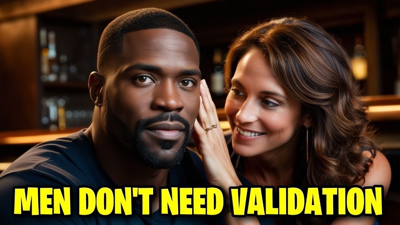 A MAN NEVER SEEKS VALIDATION FROM A MAN OR A WOMAN