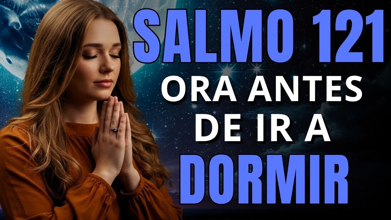 Salmo 121:La Oración mas Poderosa de Protección