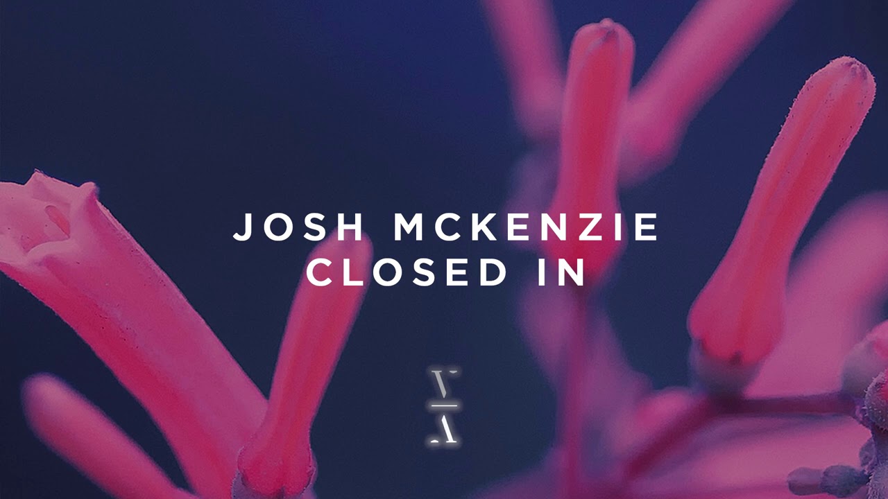 Josh McKenzie - Closed In
