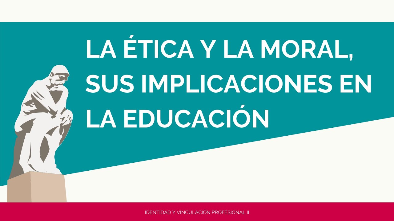 &Eacute;tica y moral - Identidad y Vinculaci&oacute;n profesional II