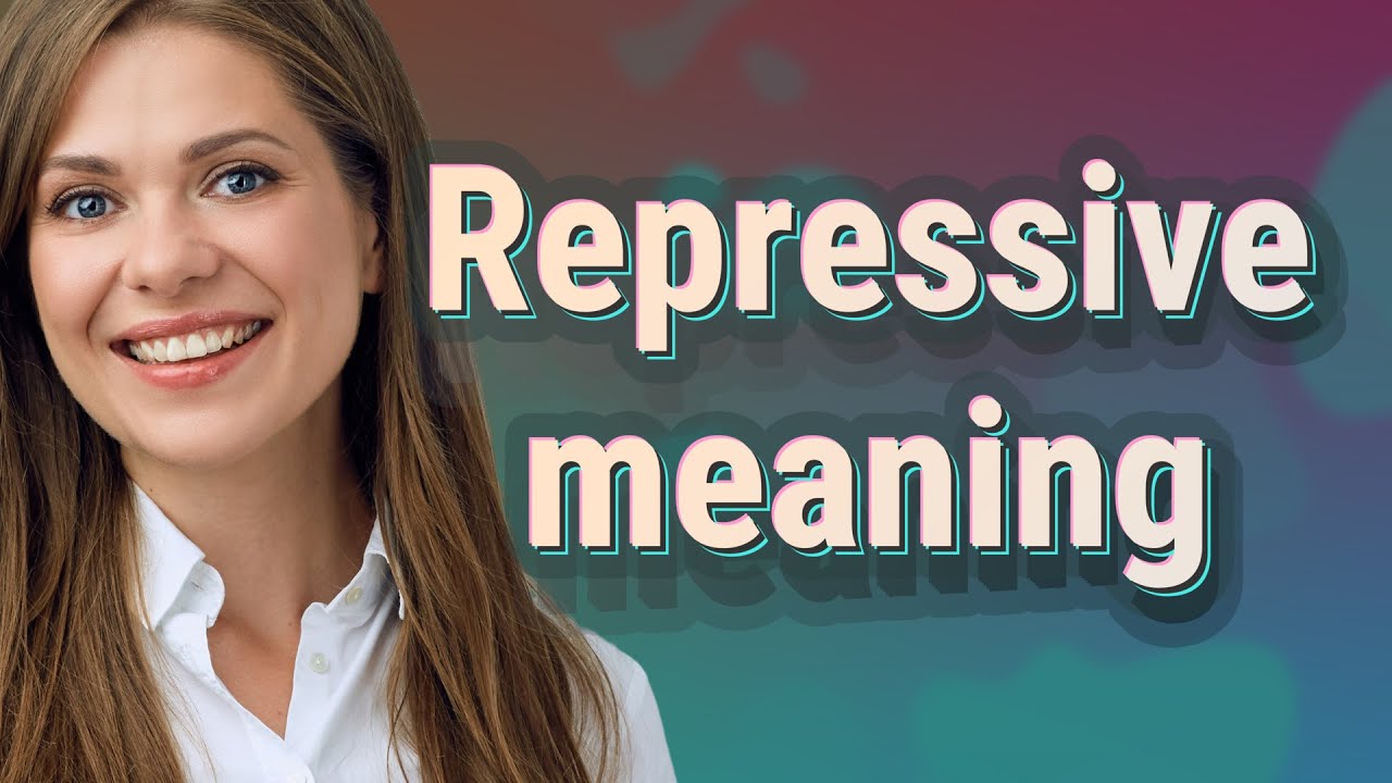 Repressive | meaning of Repressive