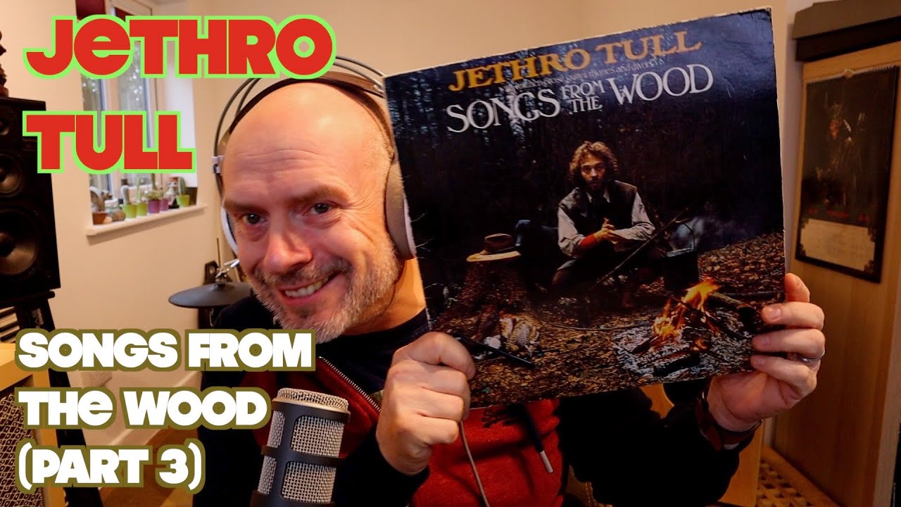 3. Listening to Jethro Tull: Songs From The Wood, Part 3 - Side 2