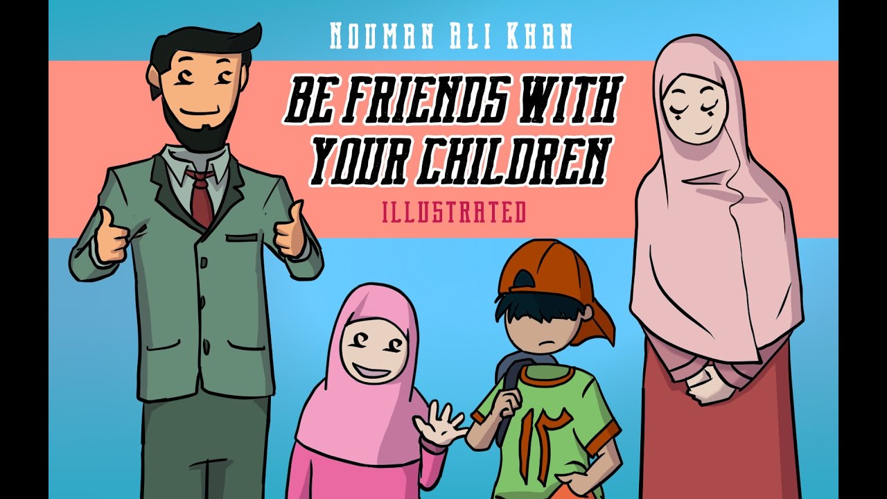 Be Friends with Your Children - Nouman Ali Khan