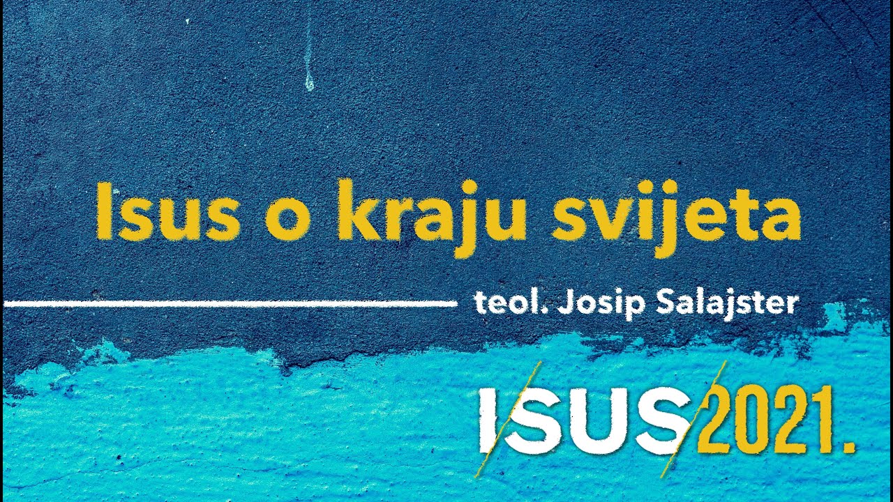 Isus o kraju svijeta 3 - Josip Salajster [Duhovna razmišljanja Isus2021 #27. predavanje]