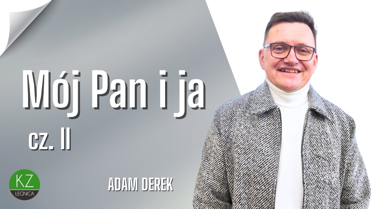 Mój Pan i ja, cz. II | Adam Derek | KZ Anastasis