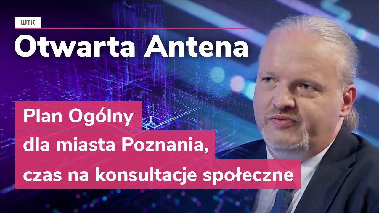 Otwarta Antena: Plan Ogólny dla miasta Poznania, czas na konsultacje społeczne.