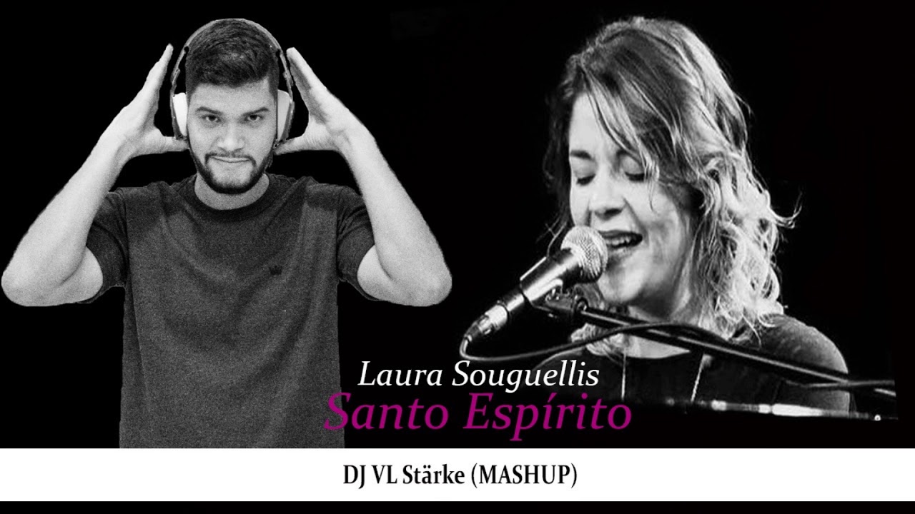 Laura Souguellis, Look Project Dj - Santo Esp&iacute;rito (DJ VL St&auml;rke Mashup)
