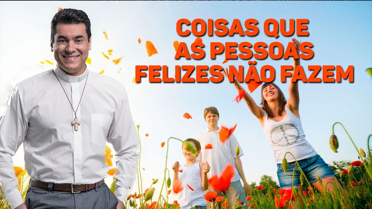 Coisas que as pessoas felizes não fazem - Padre Chrystian Shankar