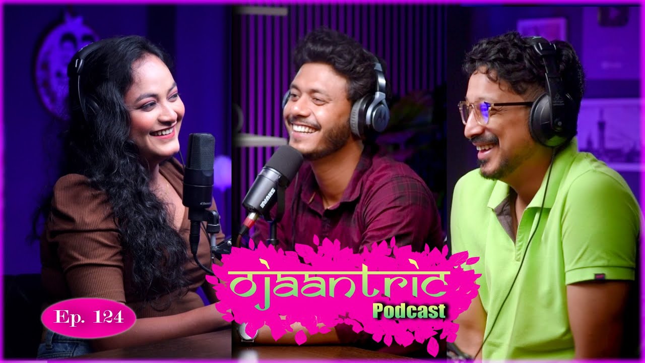 Ojaantric || Assamese Podcast ft. Dipakshi Kalita || Ep.124