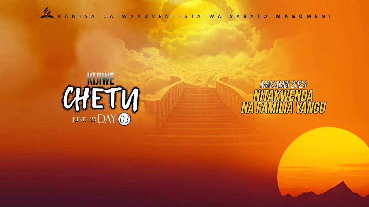 MAKAMBI 2024 | KIJIWE CHETU | DAY 3