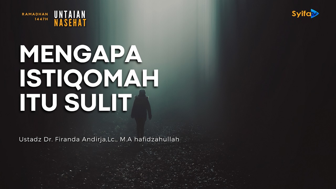 Menapaki Jalan Terjal Istiqomah - Ustadz Dr. Firanda Andirja, M.A