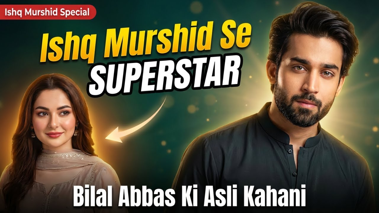 Ishq Murshid Se SUPERSTAR – Bilal Abbas Khan Ki Asli Kahani (Hania Aamir Ke Saath Full Story)