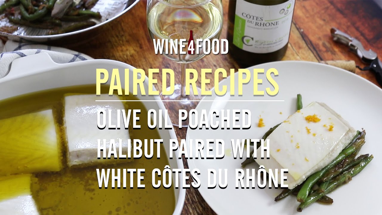 Olive Oil Poached Halibut With White Côtes du Rhône - Paired Recipes