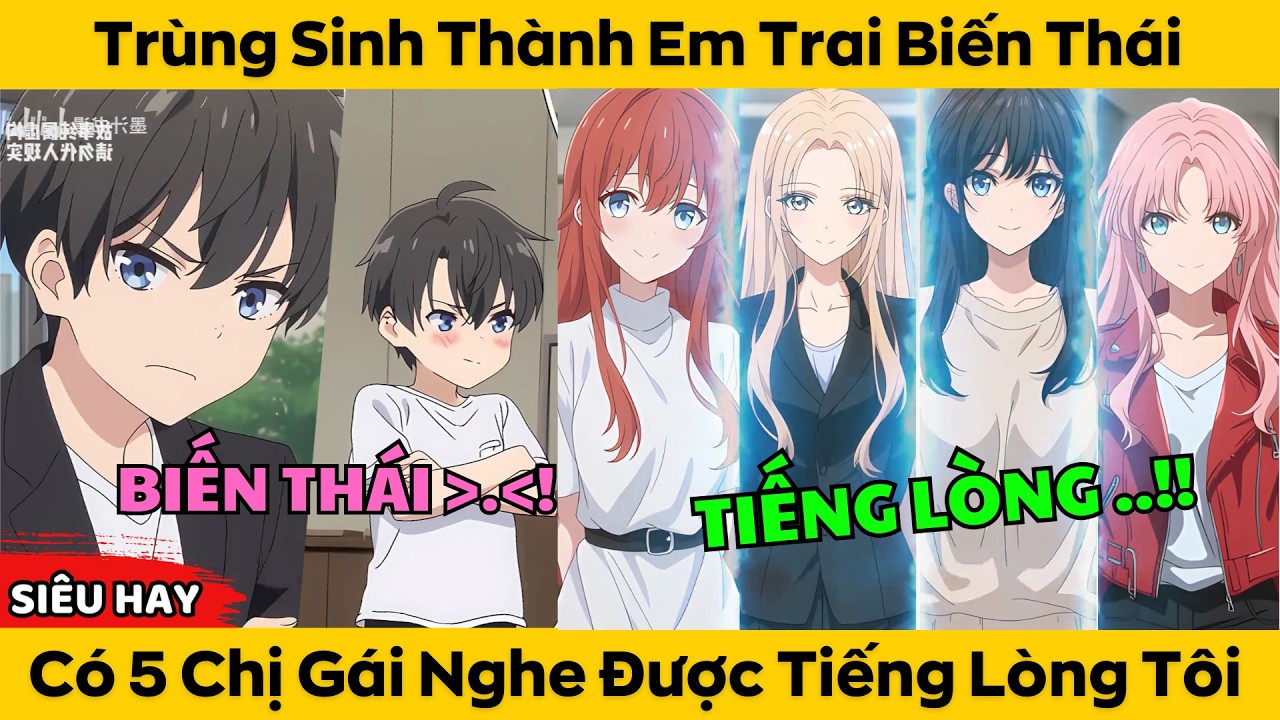 Trùng Sinh Thành Em Trai Biến Thái - Có 5 Chị Gái Nghe Được Tiếng Lòng