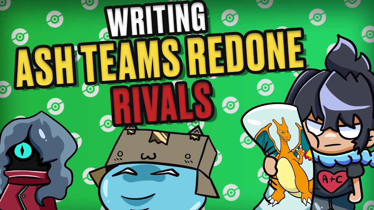 Writing Pokemon Ash  Teams Redone RIVALS!