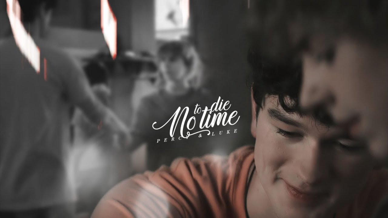 Percy & Luke • No Time To Die