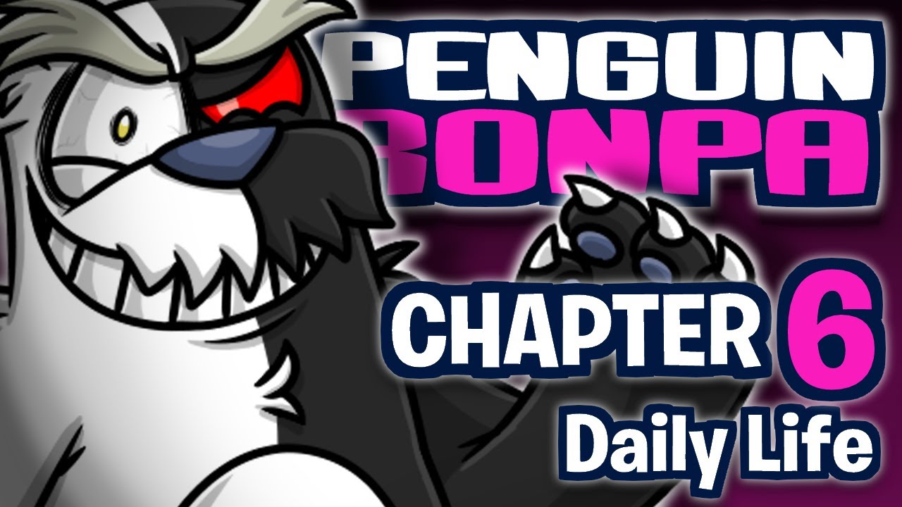 PENGUINRONPA - Chapter 6 (Daily Life)