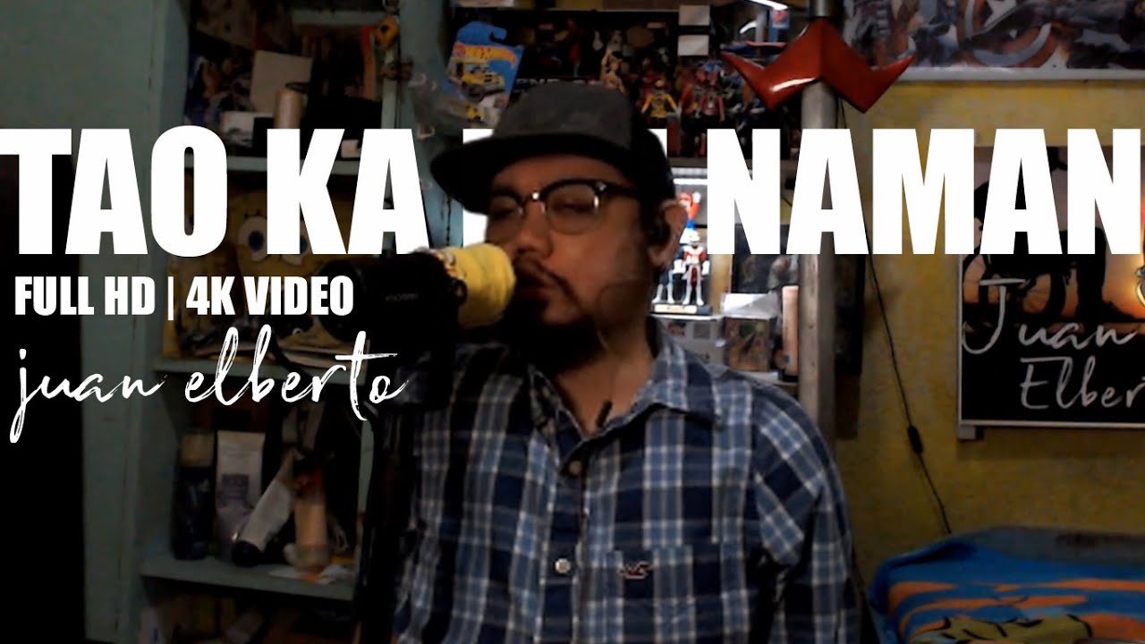 TAO KA RIN NAMAN  - Juan Elberto || FULL HD | 4K VIDEO
