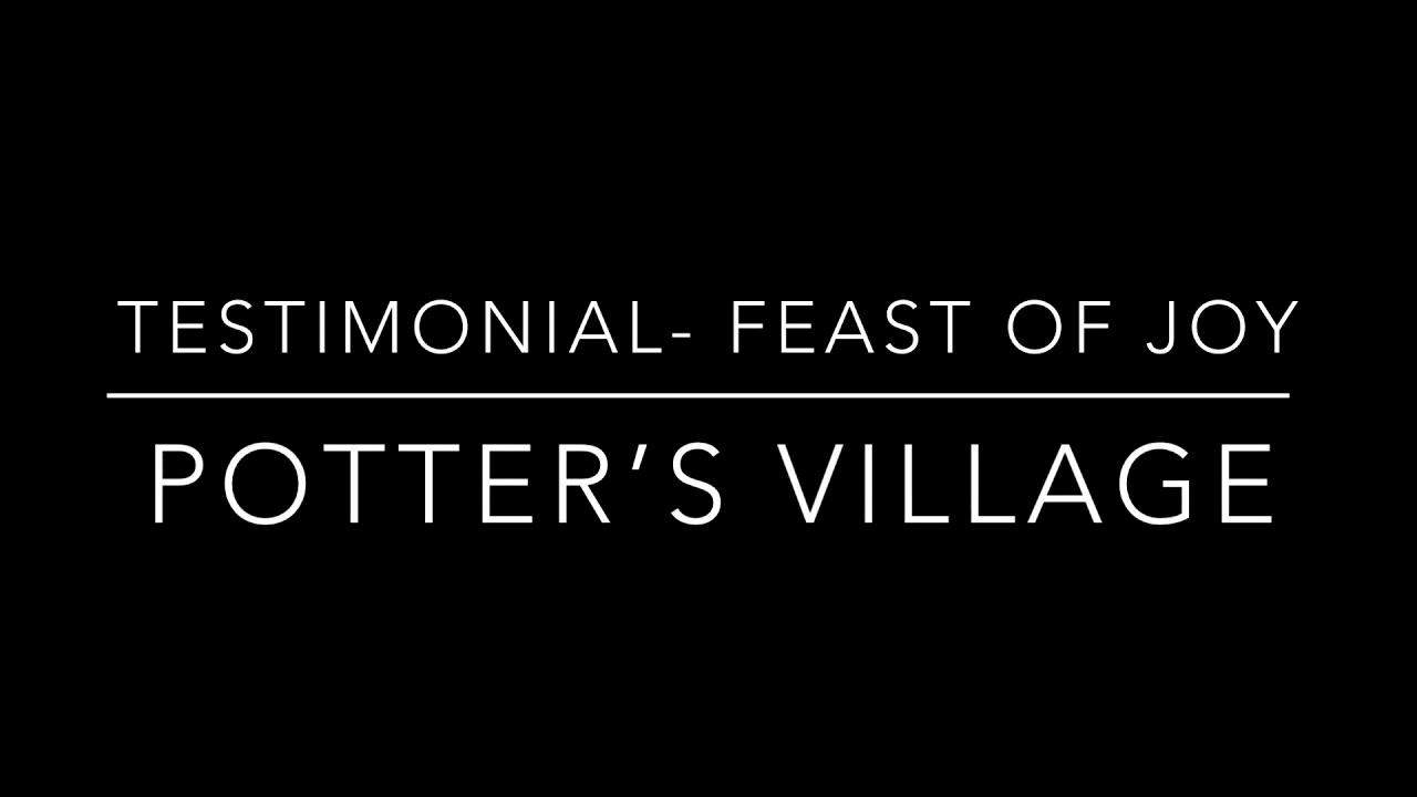 Testimonial (Feast of Joy) - Roberta Asibey, Potter’s Village