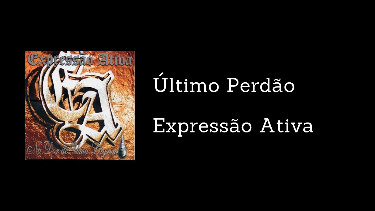 Expressão Ativa - Último Perdão (Letra)
