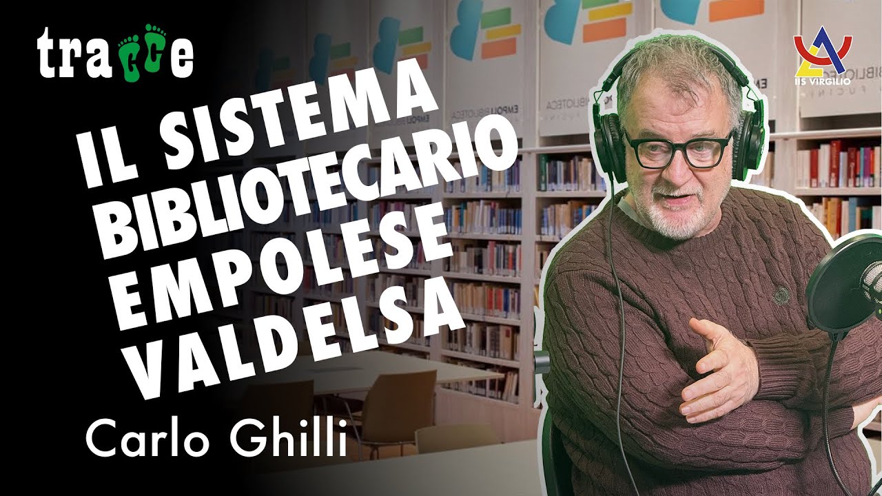 CARLO GHILLI: il sistema bibliotecario dell’Empolese‑Valdelsa