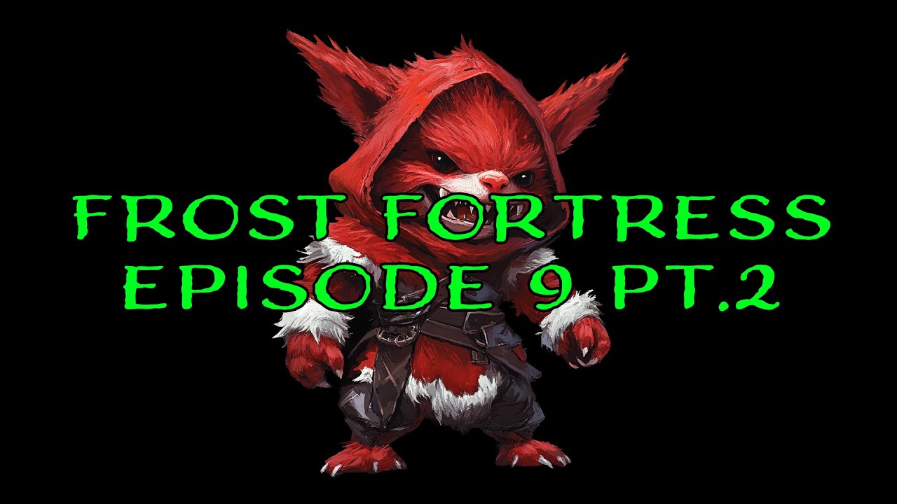 DND Actual Play = Frost Fortress 9.2