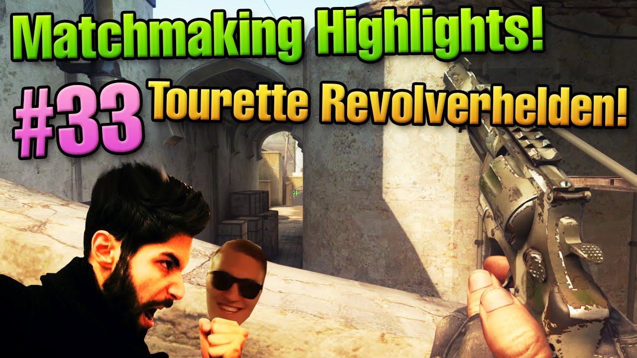 CS:GO Matchmaking Highlights #33 - Die Tourette Revolverhelden sind back!