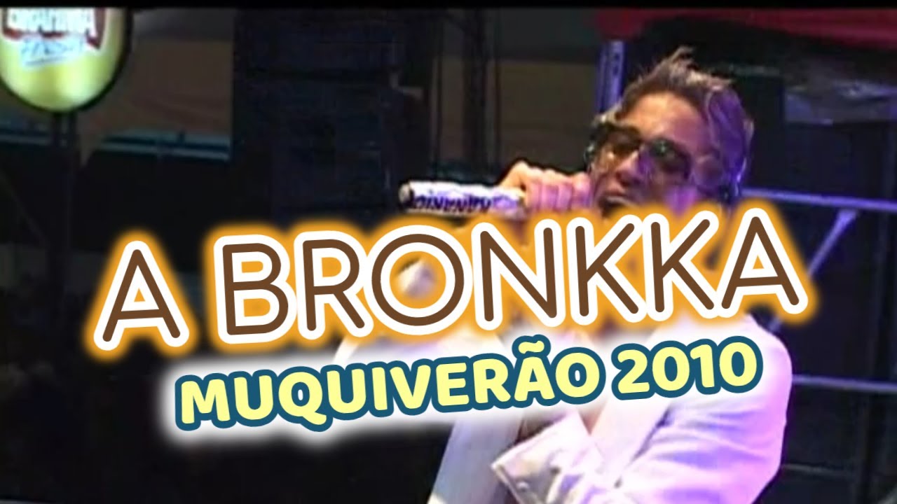 A Bronkka  -  Muquiver&atilde;o  2010