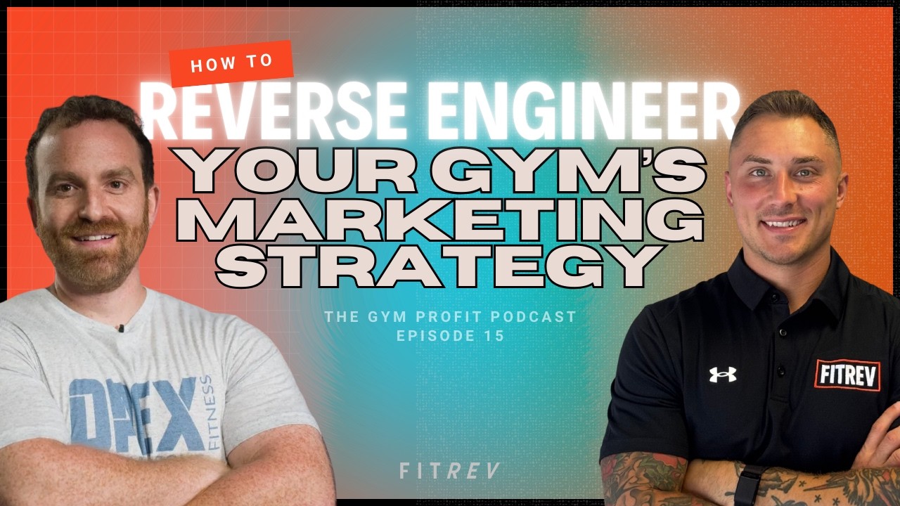 How to Reverse Engineer Your Gym's Marketing Strategy | Episode 15