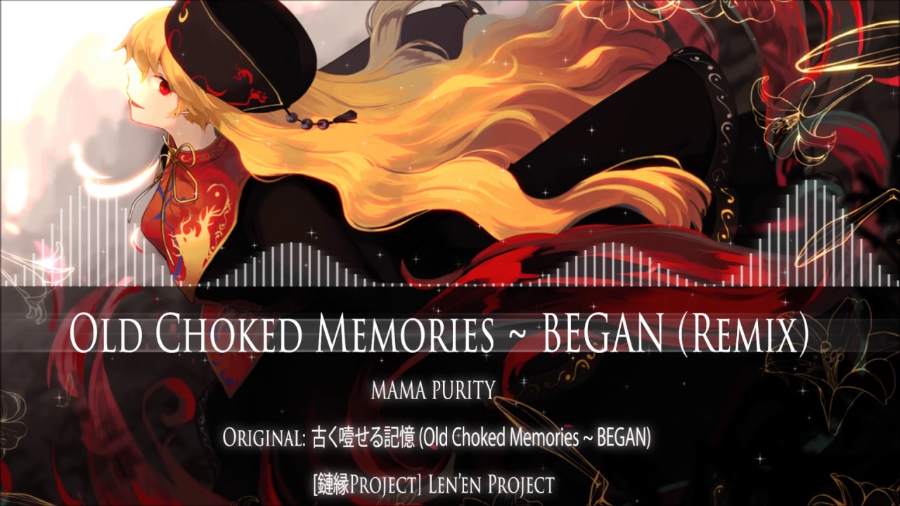 [鏈縁Project] Old Choked Memories ~ BEGAN (MAMA PURITY Remix)