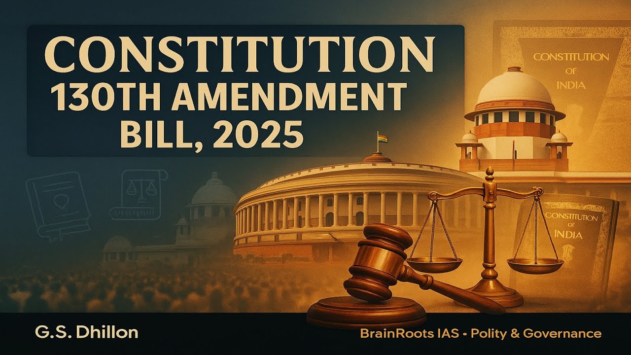 Constitution 130th Amendment Bill, 2025 &ndash; Clean Politics or Governance Trap? | UPSC Current Affairs