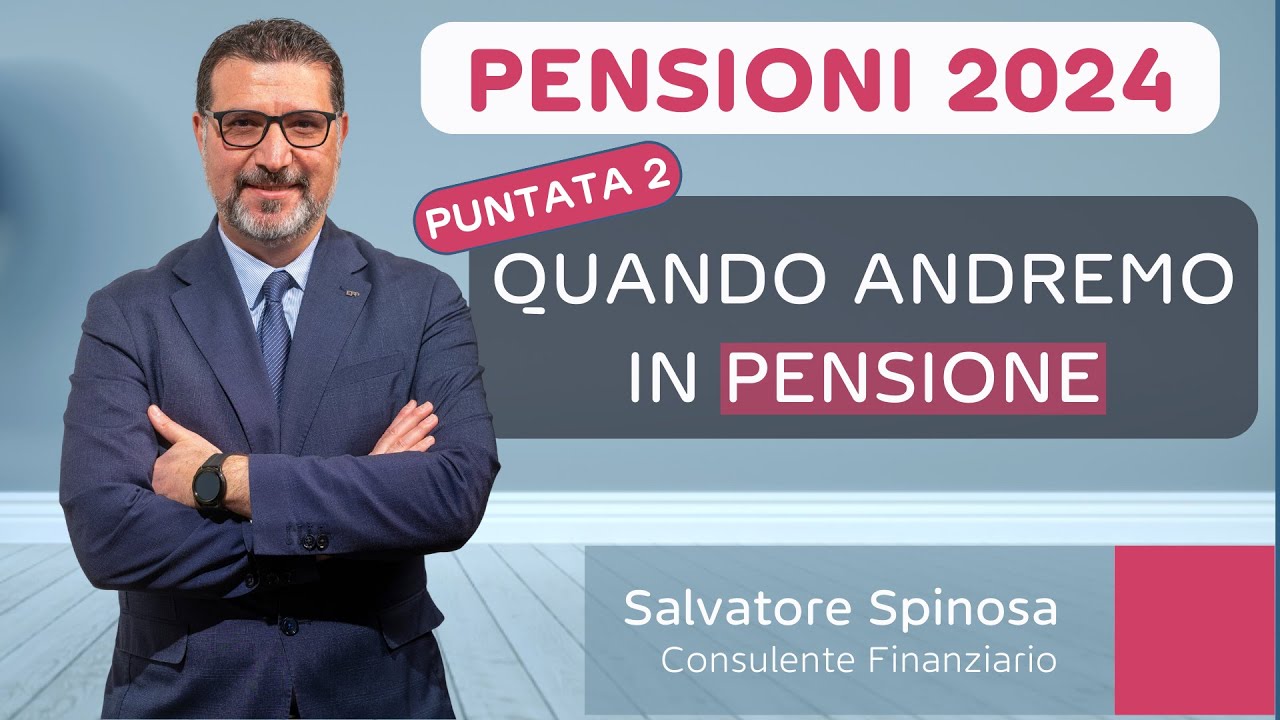 Pensioni 2024 - 2) Quando andremo in pensione
