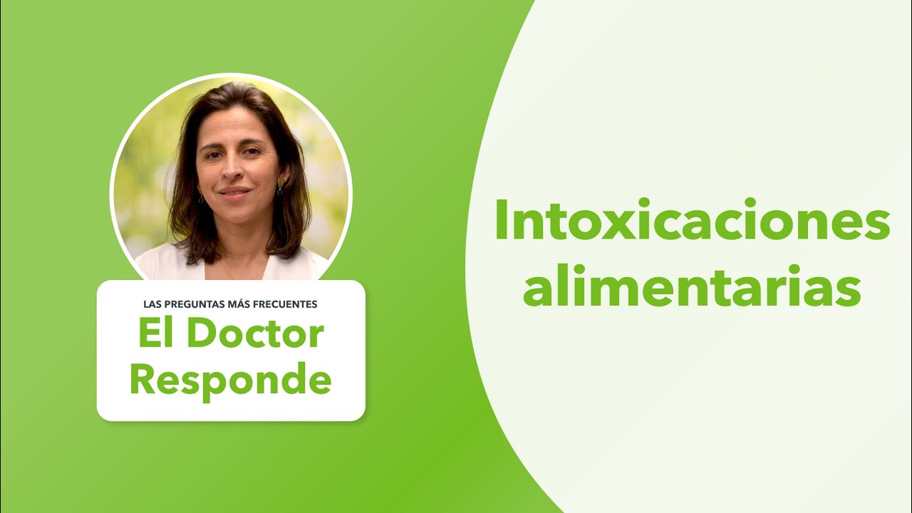 El Dr. Responde: Intoxicaciones Alimentarias