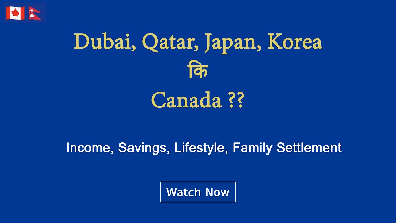Is Canada better than Dubai, Japan, Korea? (Nepali Video) Income, Lifestyle, Career & PR in Canada