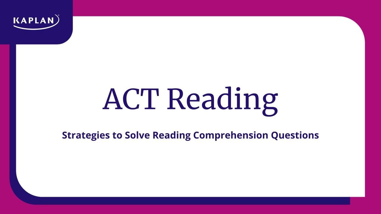 ACT Tips: How to Improve your Reading Comprehension | Kaplan SAT & ACT Prep