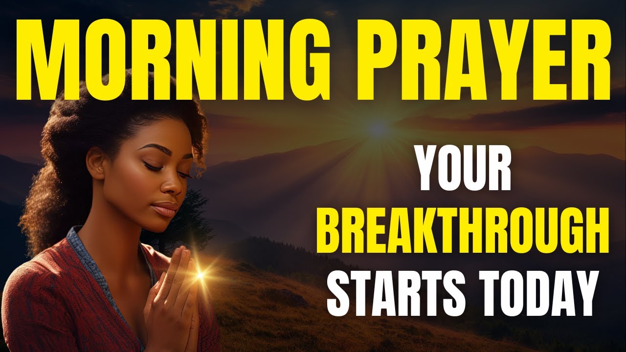 Your Season of Breakthrough Has Begun &ndash; Powerful Morning Prayer for Victory