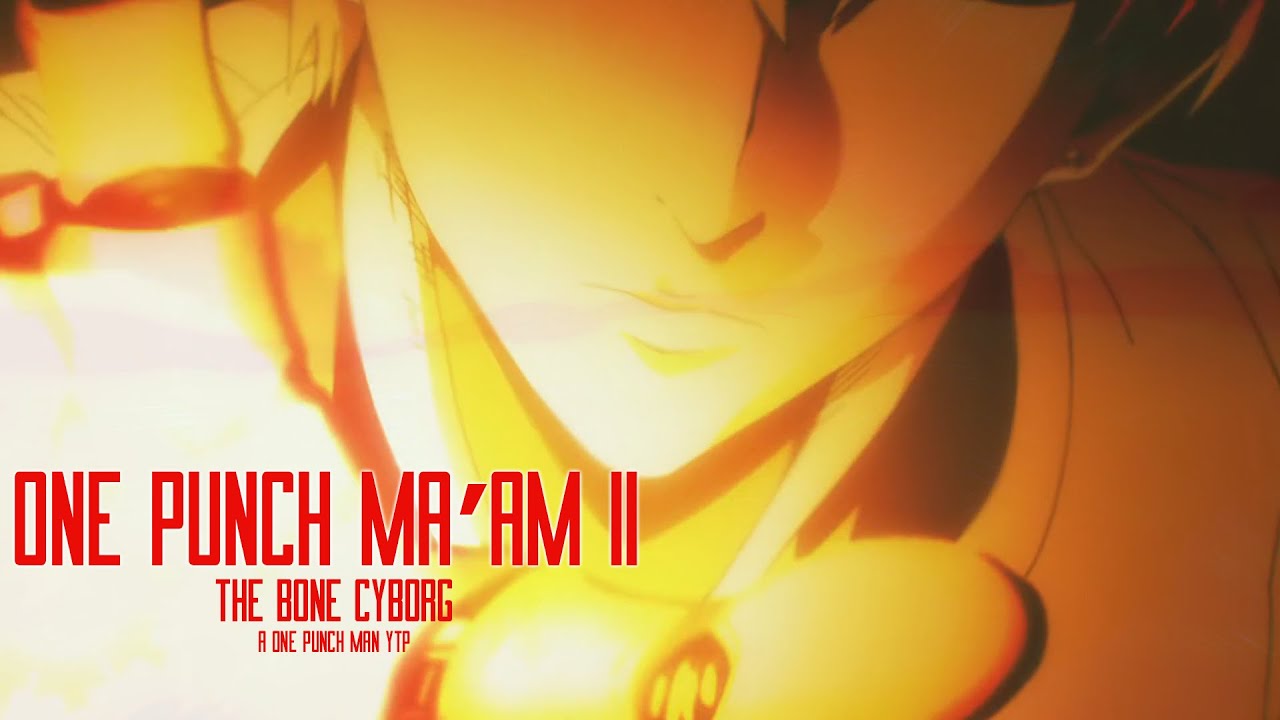 YTP - One Punch Ma'am II: The Bone Cyborg