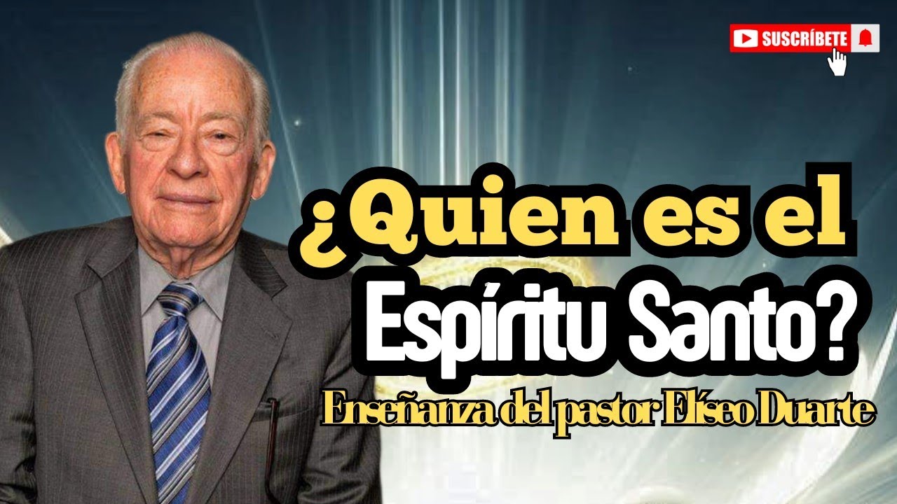 ¿Quien es el Espíritu Santo? Enseñanzas del pastor Elíseo Duarte