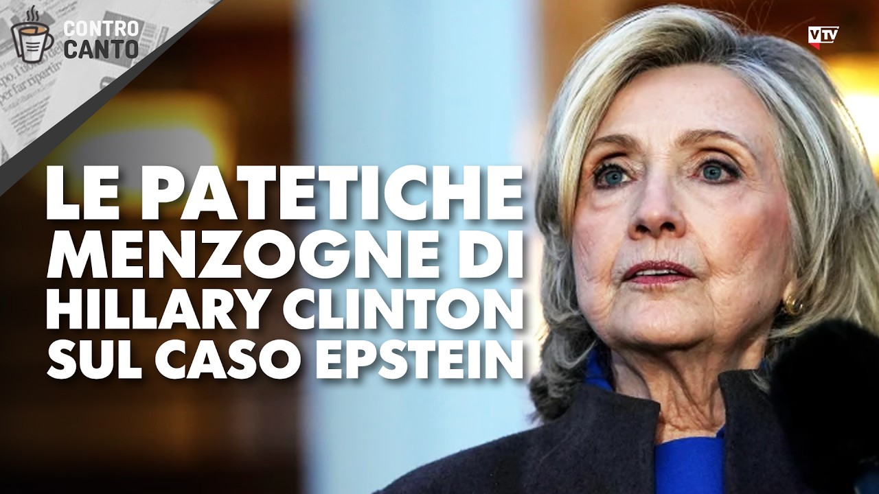 Le patetiche menzogne di Hillary Clinton sul caso Epstein - Il Controcanto - 27 febbraio 2026