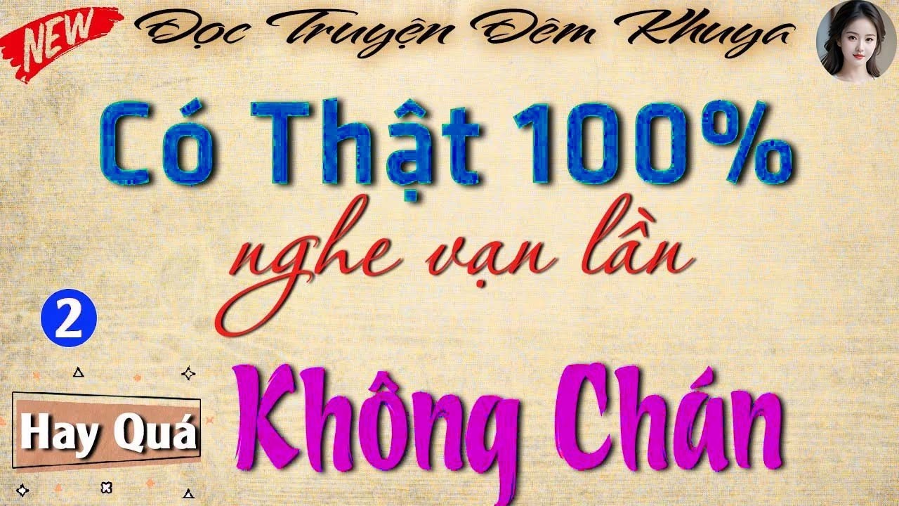 Kể chuyện Có Thật - Nghe Vạn Lần Không Chán _ Nghe đọc truyện đêm khuya - Truyện đêm khuya mới nhất