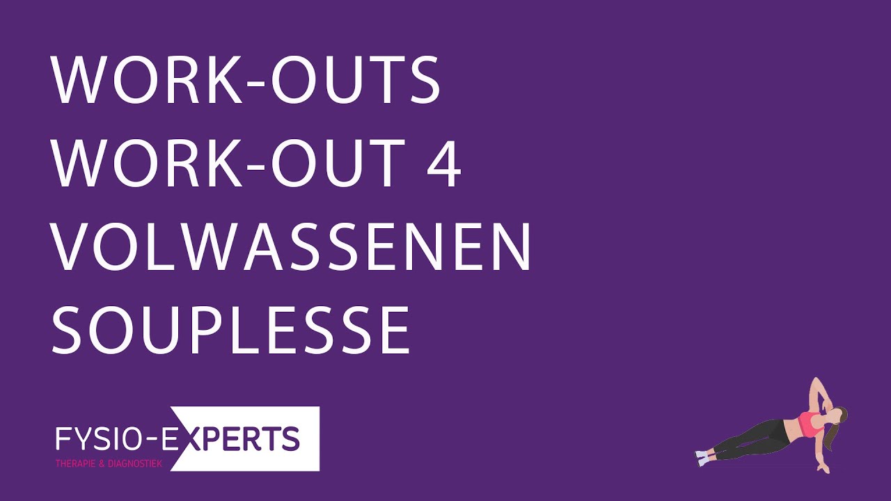 WORK-OUTS: WORK-OUT 4 FYSIO EXPERTS