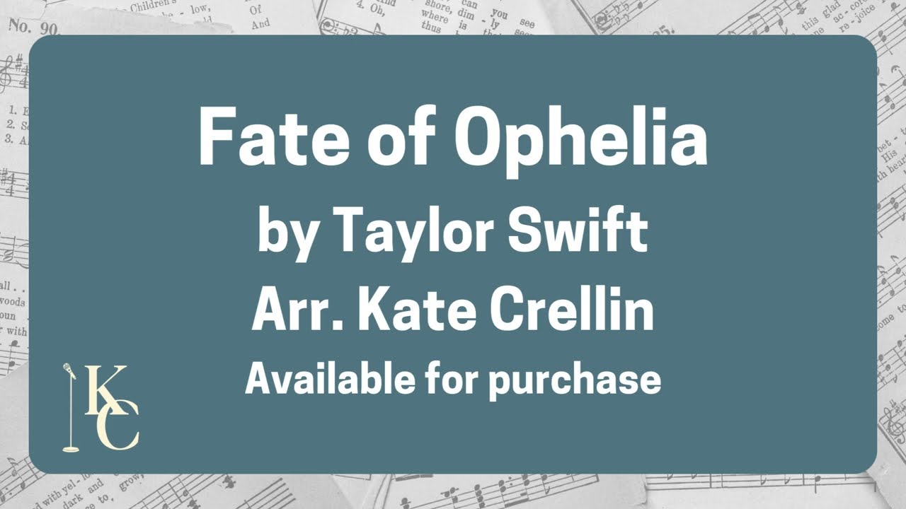 Fate of Ophelia (SSA Choir Arrangement Taylor Swift) - Kate Crellin