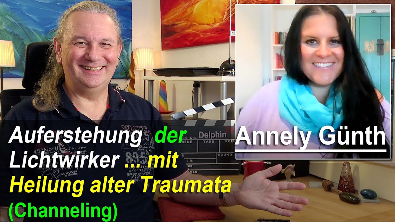 Auferstehung der Lichtwirker mit Heilung alter Traumata - mit Channeling | Annely Günth