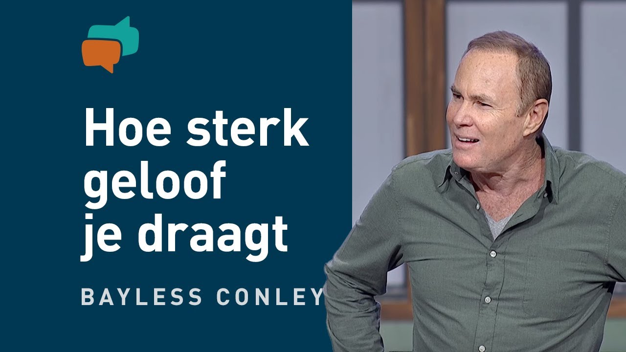 Heb je een sterk of zwak geloof? – Bayless Conley