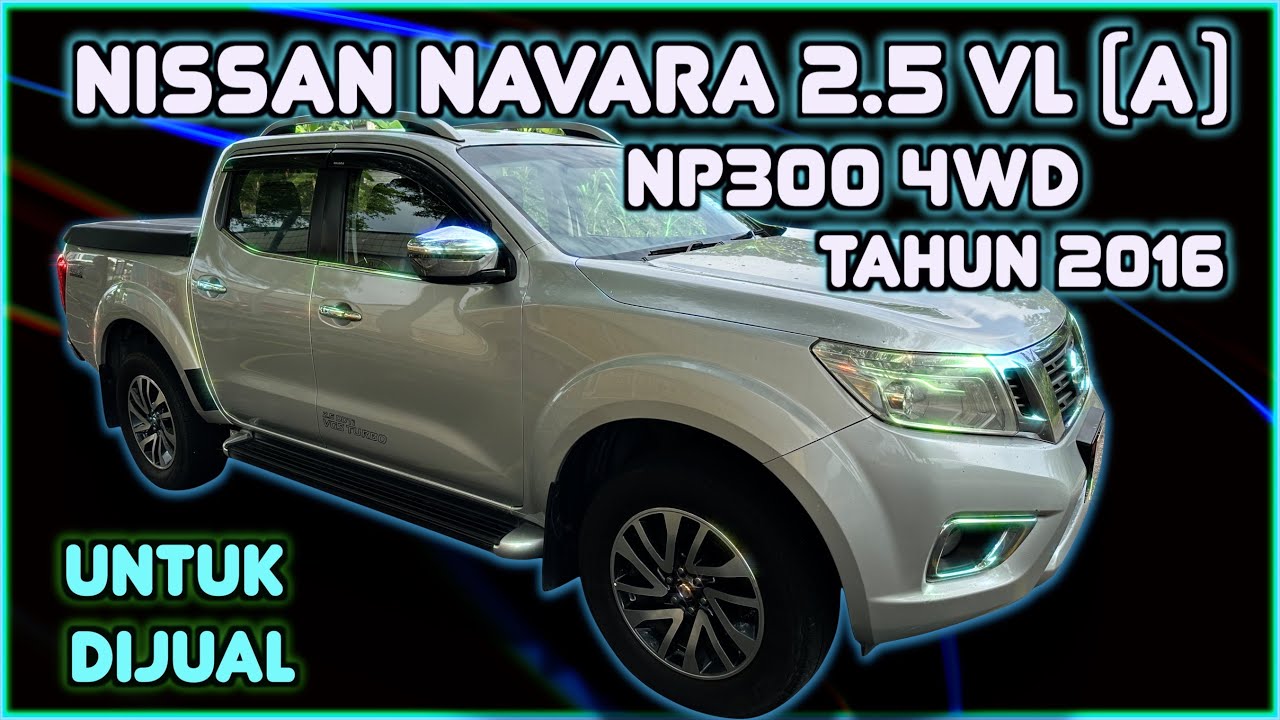 Nissan Navara 2.5 VL Auto NP300 4WD Tahun 2016 Untuk Dijual