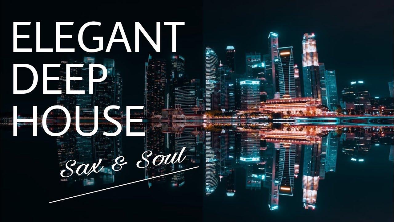 Elegant Deep House Music | Sax & Soul