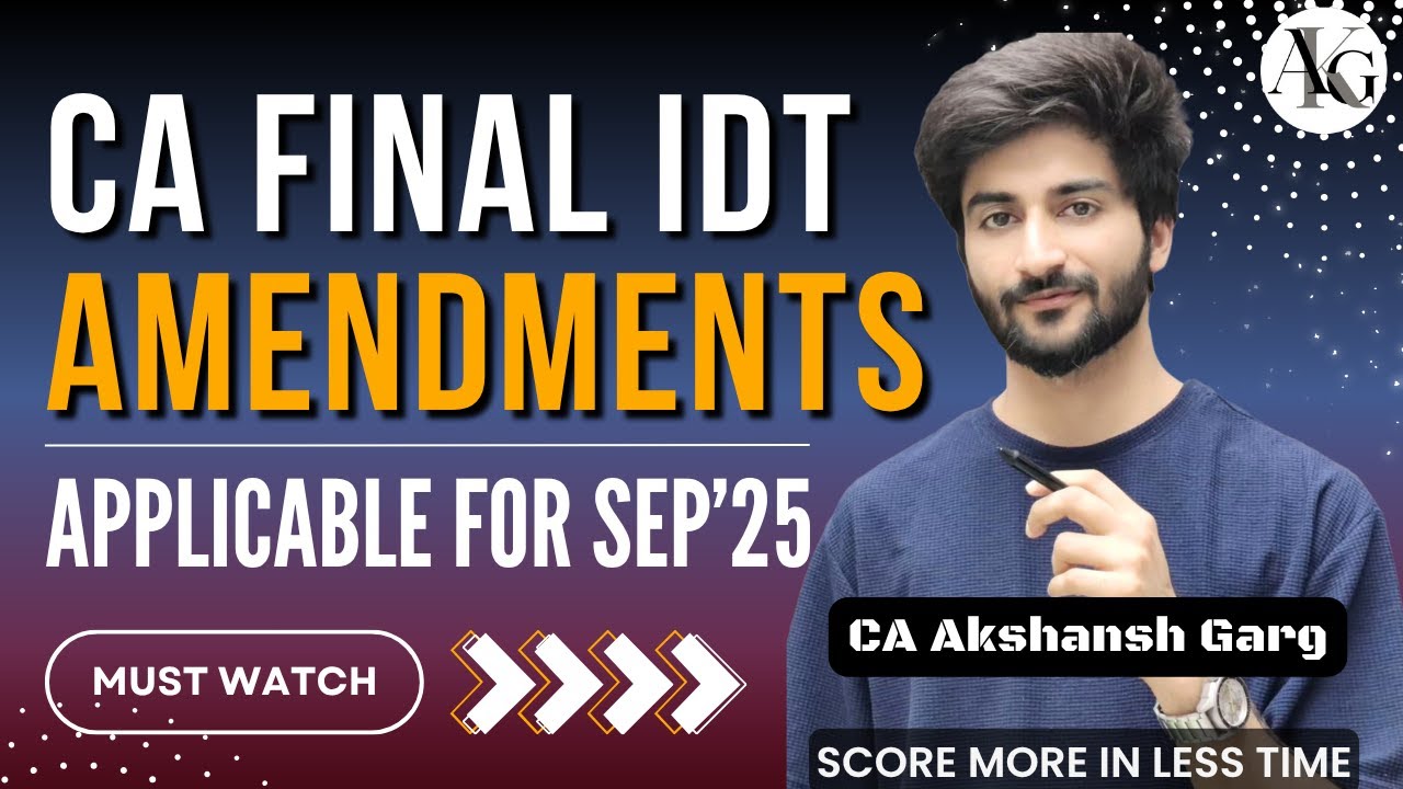 CA Final IDT Amendments | For Sep'25 & Jan'26 Exams | CA Akshansh Garg